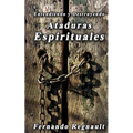 Eetendiendo y Destruyendo Ataduras Espirituales: Lo que no se ha dicho sobre ataduras espirituales - Paperback