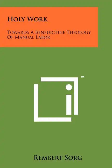 Holy Work: Towards A Benedictine Theology Of Manual Labor - Paperback