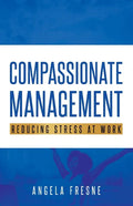 Compassionate Management: Reducing Stress at Work - Paperback