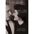 My Two Elaines: Learning, Coping, and Surviving as an Alzheimer's Caregiver - Paperback