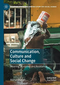 Communication, Culture and Social Change: Meaning, Co-Option and Resistance - Paperback