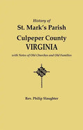 History of St. Mark's Parish, Culpeper County, Virginia, with Notes of Old Churches and Old Families - Paperback