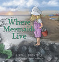 Where Mermaids Live - Hardcover