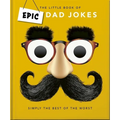 The Little Book of Epic Dad Jokes: The Worse They Are, the Better They Are - Hardcover