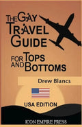 The Gay Travel Guide For Tops And Bottoms: USA Edition - Paperback