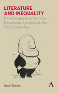 Literature and Inequality: Nine Perspectives from the Napoleonic Era Through the First Gilded Age - Paperback