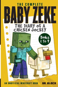 The Complete Baby Zeke: The Diary of a Chicken Jockey, Books 1 to 9 (an unofficial Minecraft book) - Paperback
