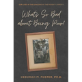 What's So Bad About Being Poor?: Our Lives In the Shadows of the Poverty Experts - Paperback