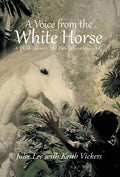 A Voice from the White Horse: A Child Escapes the Cambodian Genocide - Hardcover