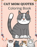 Cat Mom Quotes Coloring Book: Cat Coloring Book For Adults - Paperback