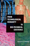From Technological Humanity to Bio-Technical Existence - Hardcover