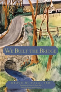 We Built the Bridge - Paperback