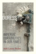 Duress: Imperial Durabilities in Our Times - Paperback