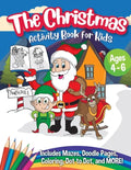 The Christmas Activity Book for Kids - Ages 4-6: A Creative Holiday Coloring, Drawing, Tracing, Mazes, and Puzzle Art Activities Book for Boys and Gir - Paperback