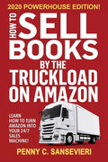 How to Sell Books by the Truckload on Amazon - 2020 Powerhouse Edition: Learn how to turn Amazon into your 24/7 sales machine! - Paperback