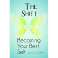 The Shift: Becoming Your Best Self - Paperback