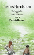 Lost on Hope Island - Book 2: The Amazing Tale of the Little Goat Midwives - Paperback