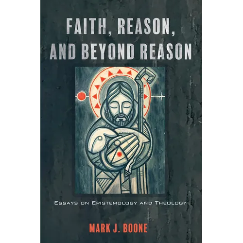 Faith, Reason, and Beyond Reason: Essays on Epistemology and Theology - Paperback