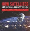 How Satellites Are Used for Remote Sensing First Space Encyclopedia Grade 4 Children's Astronomy & Space Books - Hardcover