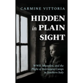 Hidden in Plain Sight: WWII, Mussolini, and the Plight of Internment Camps in Southern Italy - Hardcover
