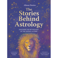 The Stories Behind Astrology: Discover the Mythology of the Zodiac & Stars - Hardcover