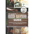 The Ultimate Seed Saving Guide: Comprehensive Solution To Harvesting, Growing and Storing Seeds For Beginners. - Paperback