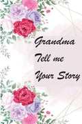 Grandma Tell Me Your Story: My Grandmother's Book of Memories - Paperback