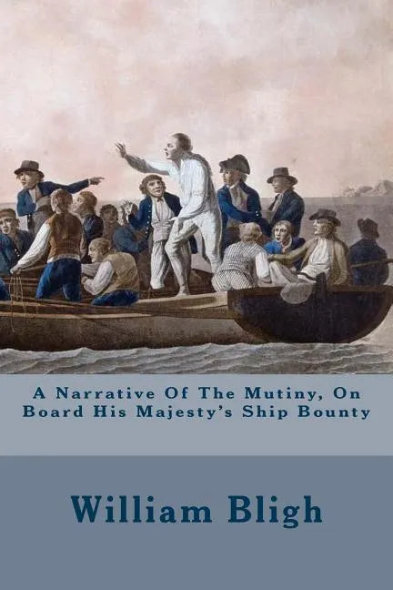A Narrative Of The Mutiny, On Board His Majesty's Ship Bounty - Paperback