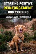 Starting Positive Reinforcement Dog Training: Complete Guide For Any Owner: Understanding Dog Body Language - Paperback