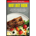 Gout Diet Book: Optimal Nutrition Guide to Alleviating Gout Symptoms, Reducing Inflammation, & Enhancing Your Quality of Life through - Paperback