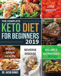 The Complete Keto Diet for Beginners #2019: Lose Weight, Balance Hormones, Boost Brain Health, and Reverse Disease - Paperback