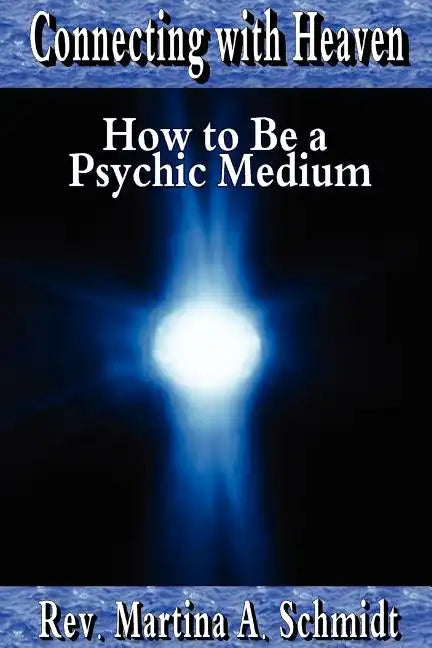 Connecting with Heaven: How to Be a Psychic Medium - Paperback