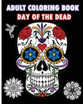 Adult Coloring Book Day Of The Dead: An Adult Coloring Book Featuring Sugar Skull and Mandalas - Paperback