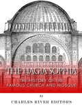 The Hagia Sophia: The History of the Famous Church and Mosque - Paperback