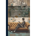 Outlines of Psychology: An Elementary Treatise, With Some Practical Applications - Paperback