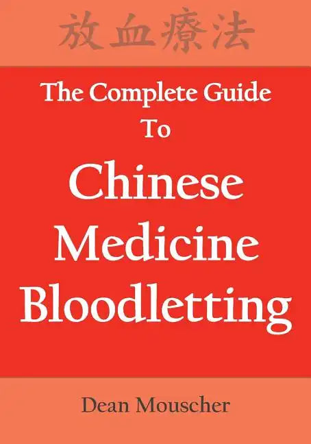 The Complete Guide To Chinese Medicine Bloodletting - Paperback
