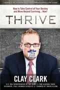 Thrive: How to Take Control of Your Destiny and Move Beyond Surviving... Now! - Paperback