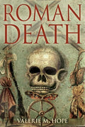 Roman Death: The Dying and the Dead in Ancient Rome - Hardcover