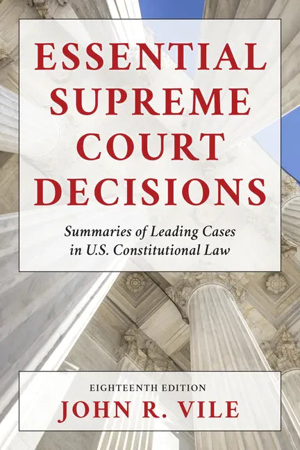 Essential Supreme Court Decisions: Summaries of Leading Cases in U.S. Constitutional Law - Paperback