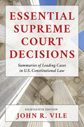 Essential Supreme Court Decisions: Summaries of Leading Cases in U.S. Constitutional Law - Hardcover