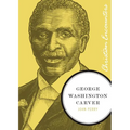 George Washington Carver: A Biography of a Scientist, Botanist, and Former Slave - Paperback