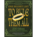 One Bucket List to Rule Them All: 250 Ideas for Tolkien Fans to Celebrate Their Favorite Books, TV Shows, Movies, and More - Paperback