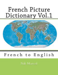 French Picture Dictionary Vol.1: French to English - Paperback