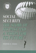 Social Security: A Story of Its Past and a Vision for Its Future - Paperback