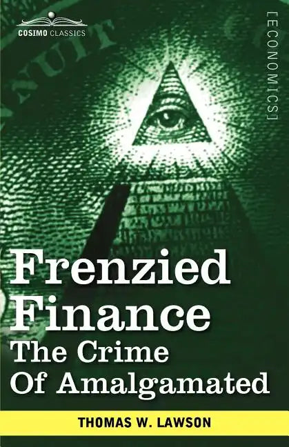 Frenzied Finance: The Crime of Amalgamated - Paperback