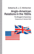 Anglo-American Relations in the 1920s: The Struggle for Supremacy - Paperback