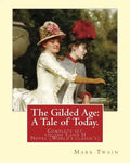The Gilded Age: A Tale of Today. By: Mark Twain and By: Charles Dudley Warner: (COMPLETE SET VOLUME I, AND II) Novel (World's classic' - Paperback
