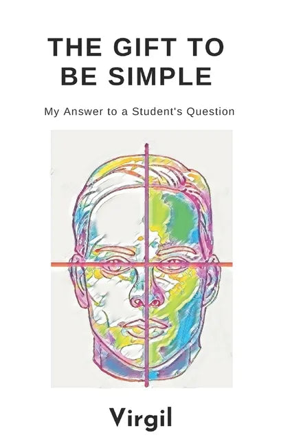 The Gift To Be Simple: An Answer to a Students Question - Paperback