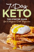 7-Day Keto: The Starter Guide for Ketogenic Diet Beginners - Paperback