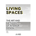 Living Spaces: The Art and Methods of Interior Design - Paperback